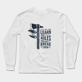 Learn The Rules Then Break Them. Tribal Axe. Motivational Quote Long Sleeve T-Shirt